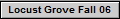 Locust Grove Fall 06