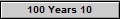 100 Years 10