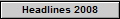 Headlines 2008