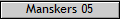 Manskers 05
