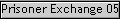 Prisoner Exchange 05