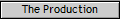 The Production