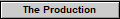 The Production