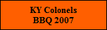 KY Colonels
BBQ 2007