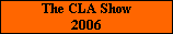 The CLA Show
2006