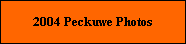 2004 Peckuwe Photos